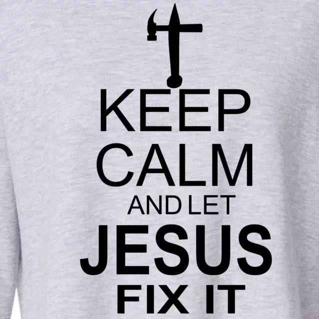 Keep Calm And Let Jesus Fix It Cropped Pullover Crew