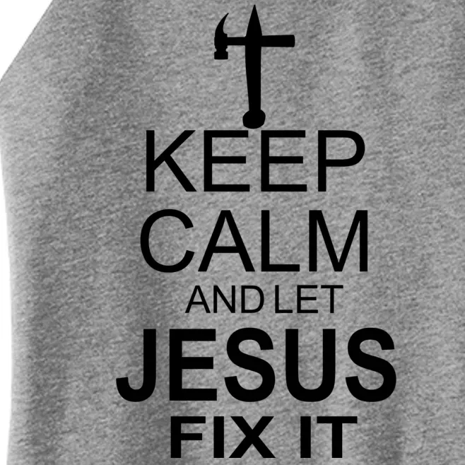 Keep Calm And Let Jesus Fix It Women’s Perfect Tri Rocker Tank