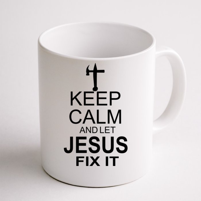 Keep Calm And Let Jesus Fix It Front & Back Coffee Mug