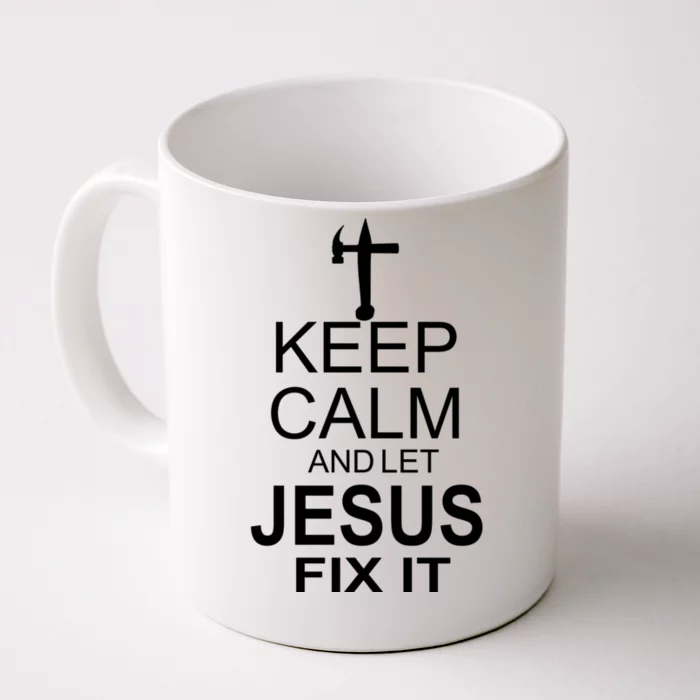 Keep Calm And Let Jesus Fix It Front & Back Coffee Mug