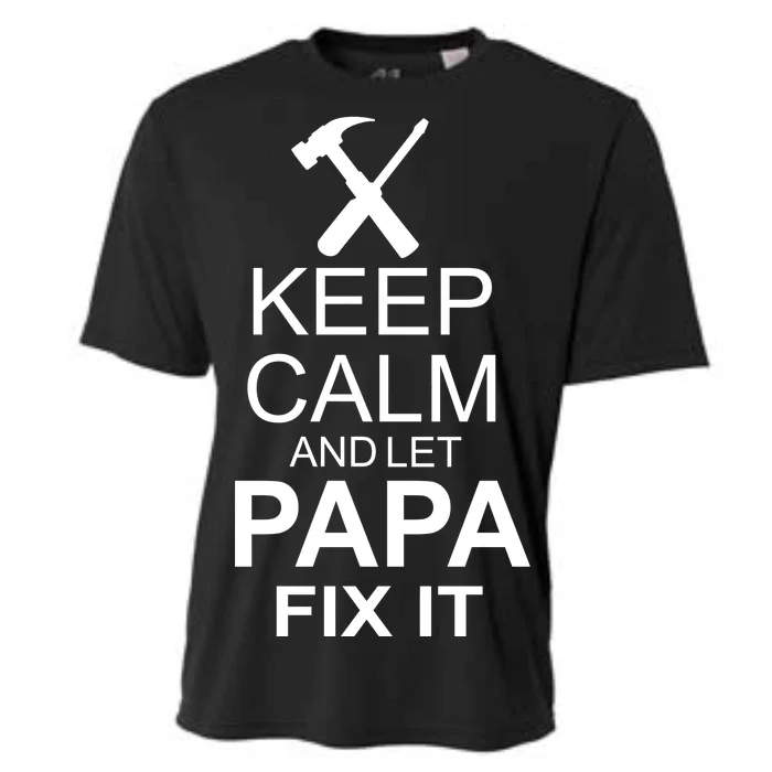 Keep Calm And Let Papa Fix It Cooling Performance Crew T-Shirt