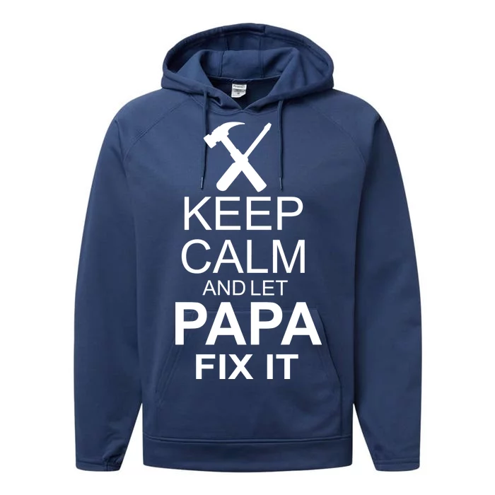 Keep Calm And Let Papa Fix It Performance Fleece Hoodie