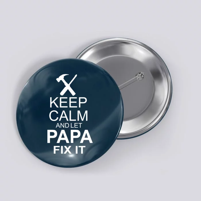 Keep Calm And Let Papa Fix It Button