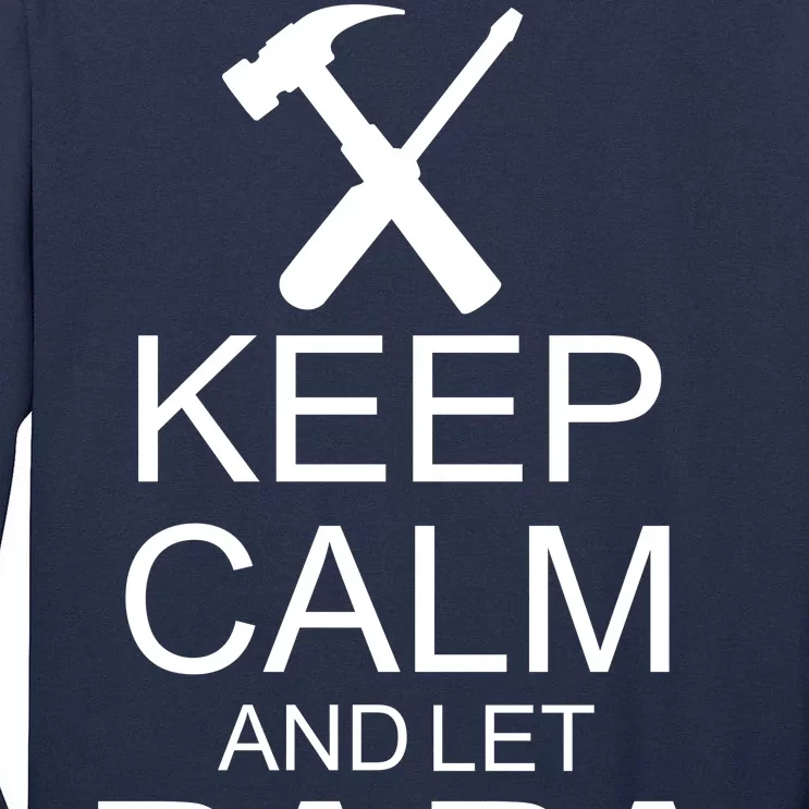 Keep Calm And Let Papa Fix It Tall Long Sleeve T-Shirt