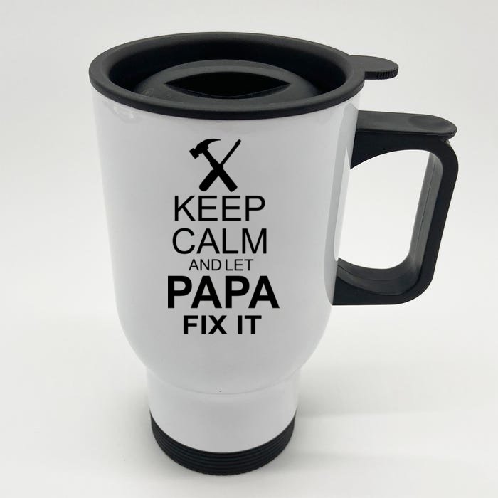 Keep Calm And Let Papa Fix It Front & Back Stainless Steel Travel Mug