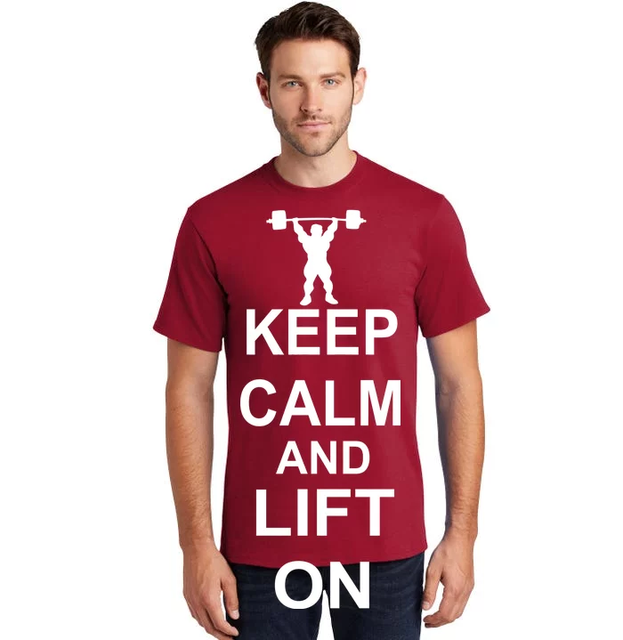 Keep Calm And Lift On Tall T-Shirt