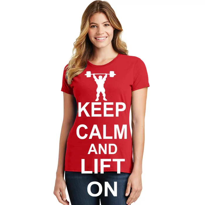 Keep Calm And Lift On Women's T-Shirt