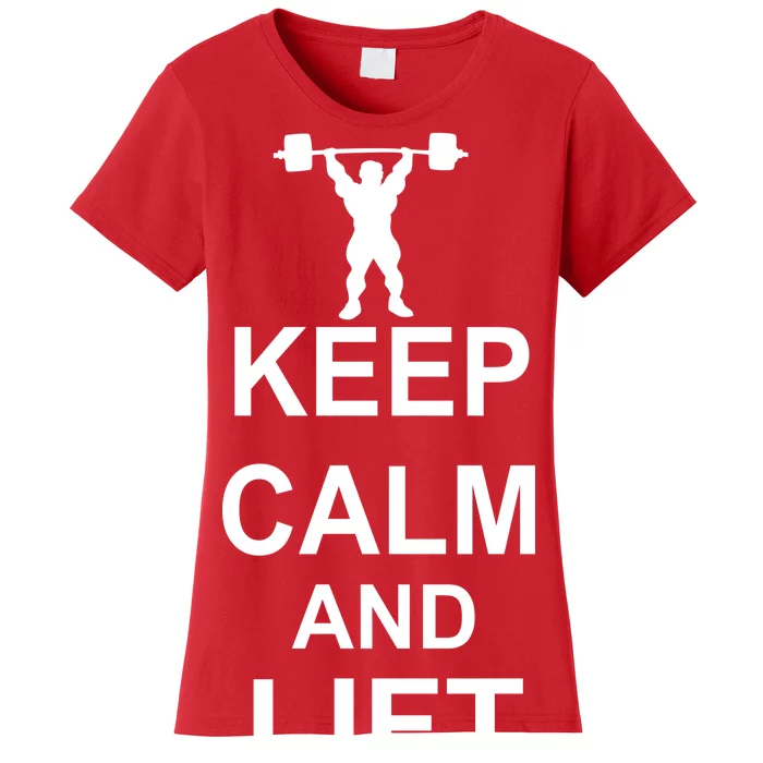 Keep Calm And Lift On Women's T-Shirt