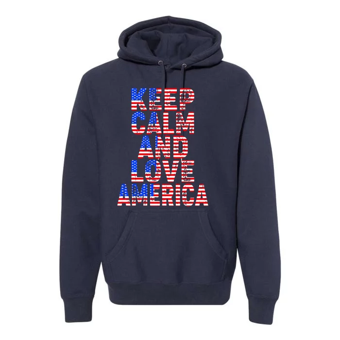 Keep Calm and Love America Premium Hoodie