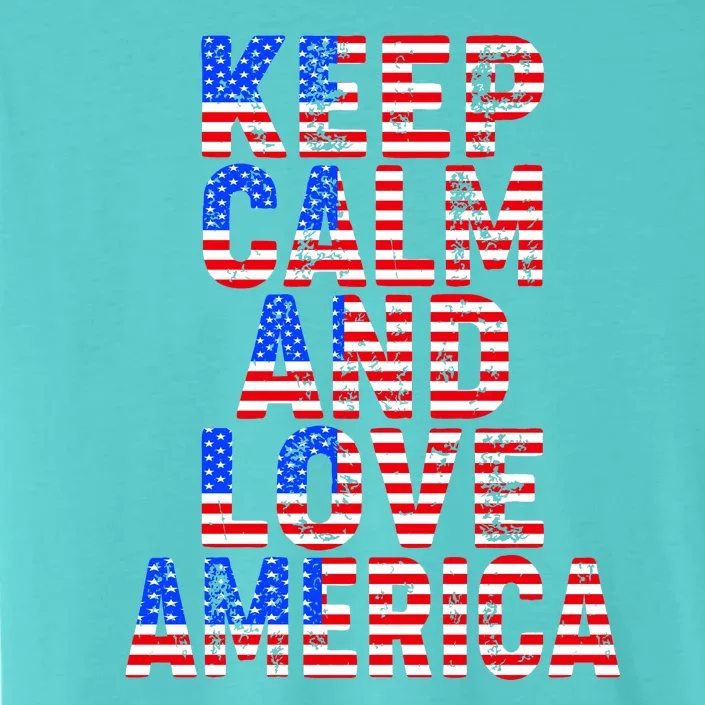 Keep Calm and Love America ChromaSoft Performance T-Shirt