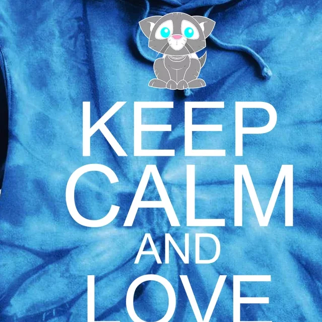 Keep Calm And Love Kitties Tie Dye Hoodie