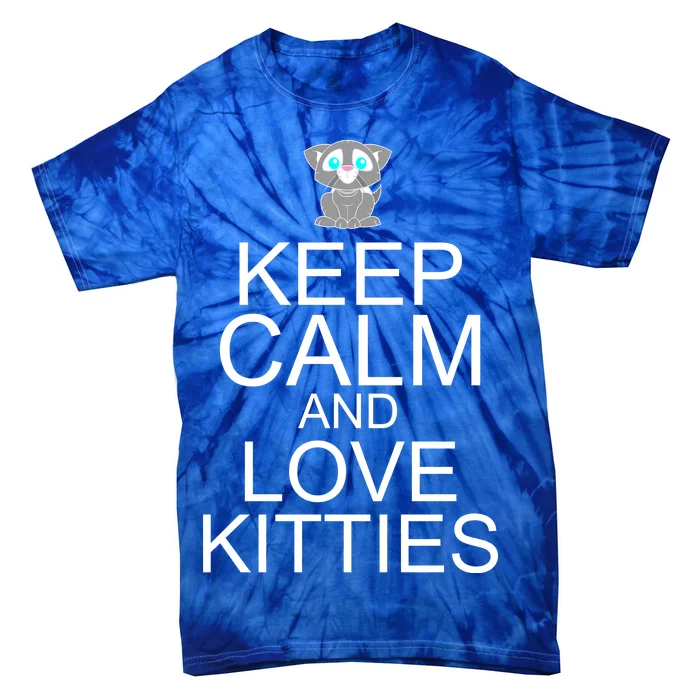 Keep Calm And Love Kitties Tie-Dye T-Shirt