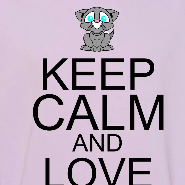 Keep Calm And Love Kitties Garment-Dyed Sweatshirt