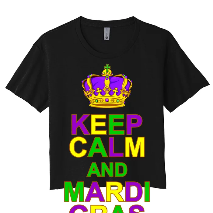 Keep Calm and Mardi Gras Crown New Orleans Women's Crop Top Tee