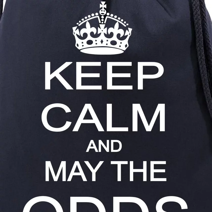 Keep Calm And May The Odds Be Ever In Your Favor Drawstring Bag