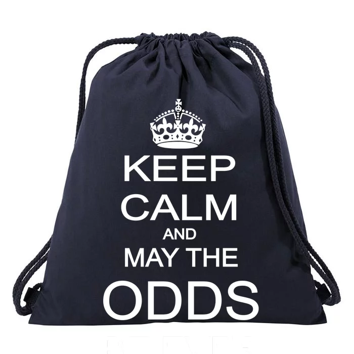 Keep Calm And May The Odds Be Ever In Your Favor Drawstring Bag