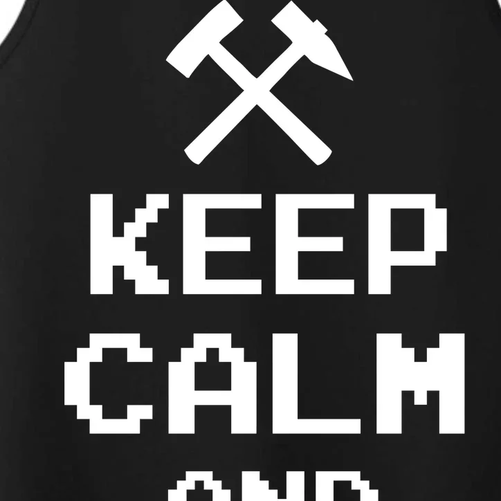 Keep Calm And Mine On Performance Tank