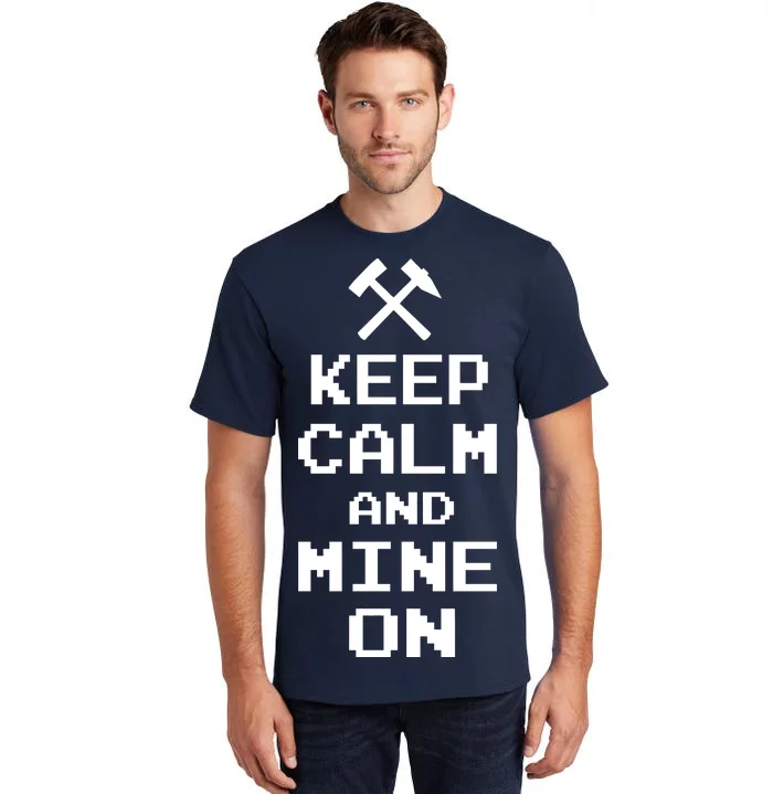 Keep Calm And Mine On Tall T-Shirt