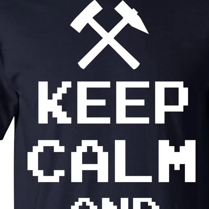 Keep Calm And Mine On Tall T-Shirt