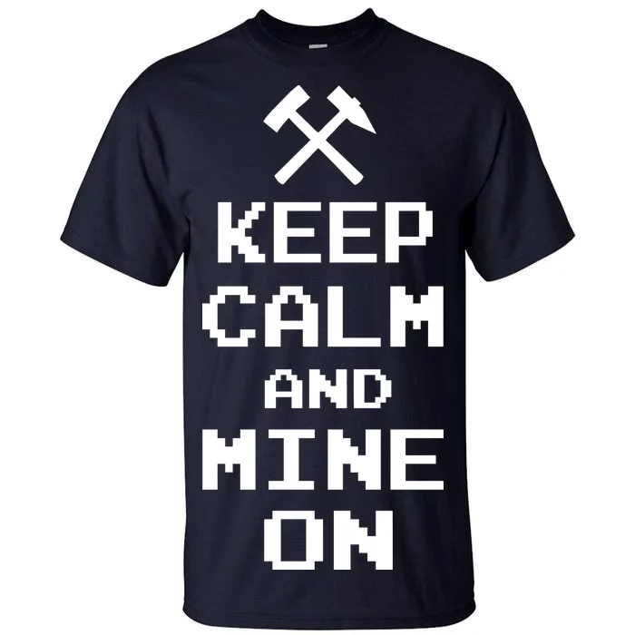 Keep Calm And Mine On Tall T-Shirt