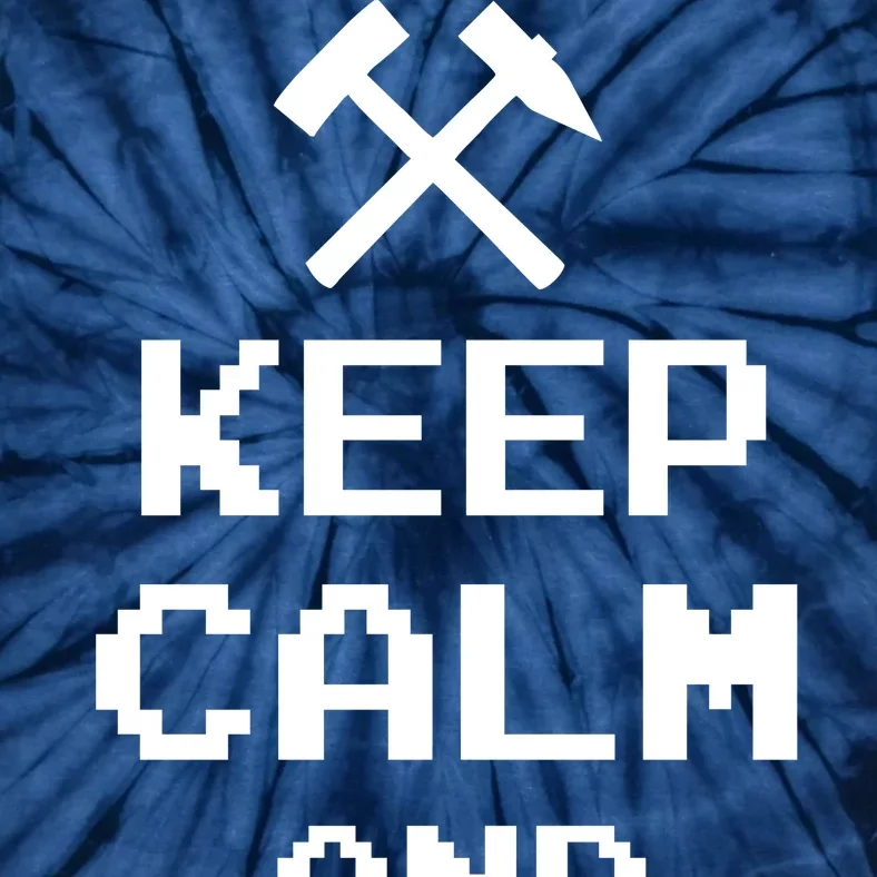 Keep Calm And Mine On Tie-Dye T-Shirt