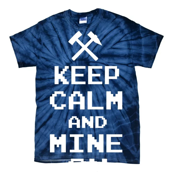 Keep Calm And Mine On Tie-Dye T-Shirt