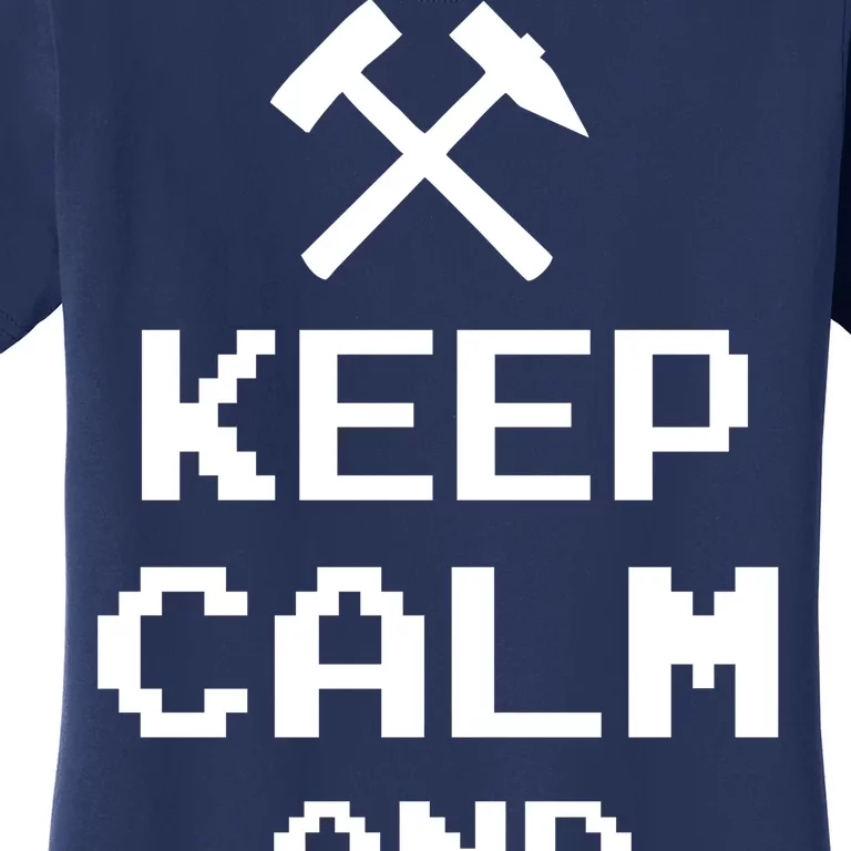 Keep Calm And Mine On Women's T-Shirt