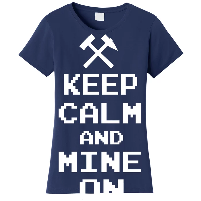 Keep Calm And Mine On Women's T-Shirt