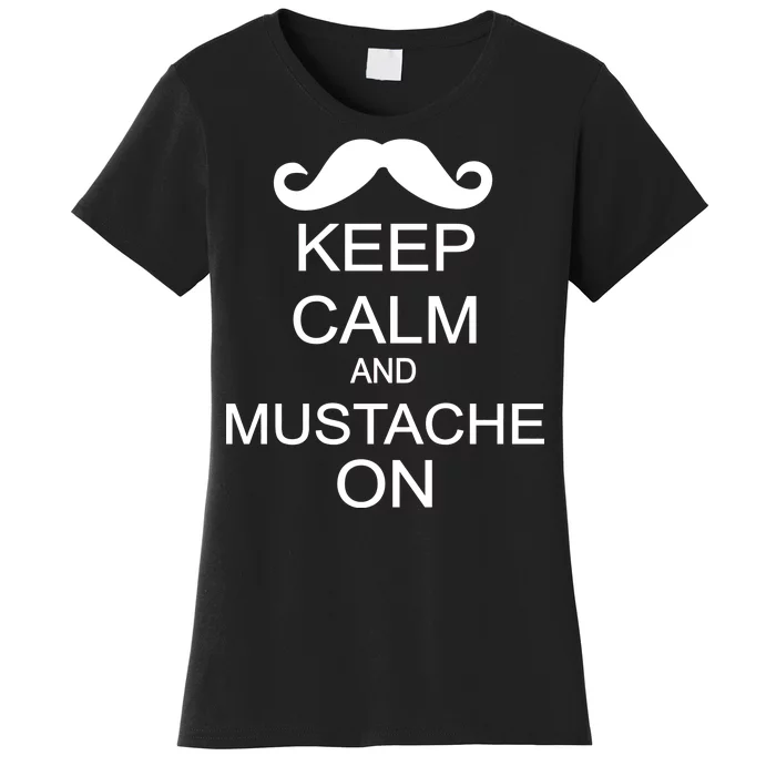 Keep Calm And Mustache On Women's T-Shirt