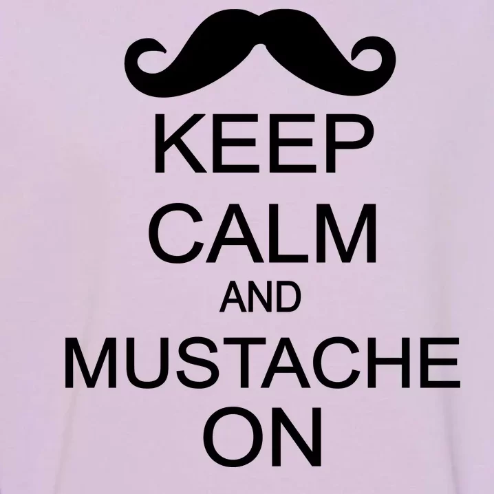 Keep Calm And Mustache On Garment-Dyed Sweatshirt