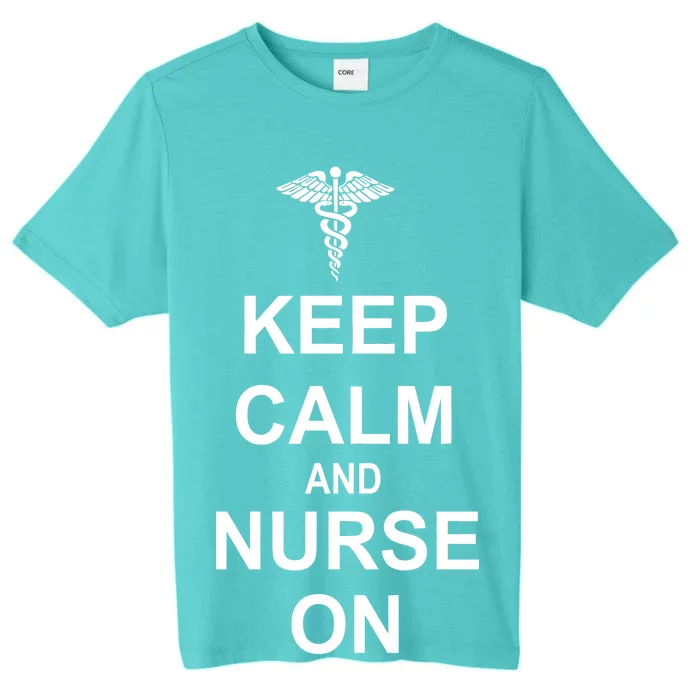 Keep Calm And Nurse On ChromaSoft Performance T-Shirt