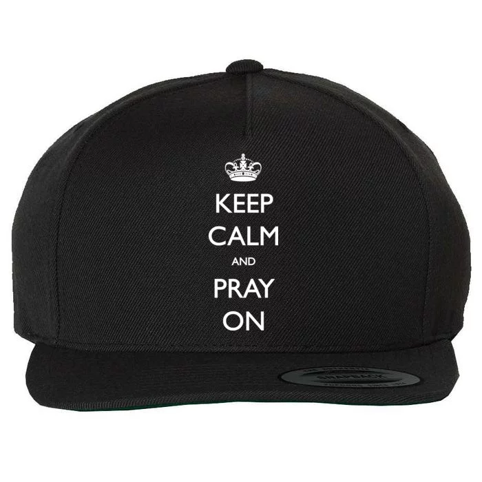 Keep Calm And Pray On Wool Snapback Cap