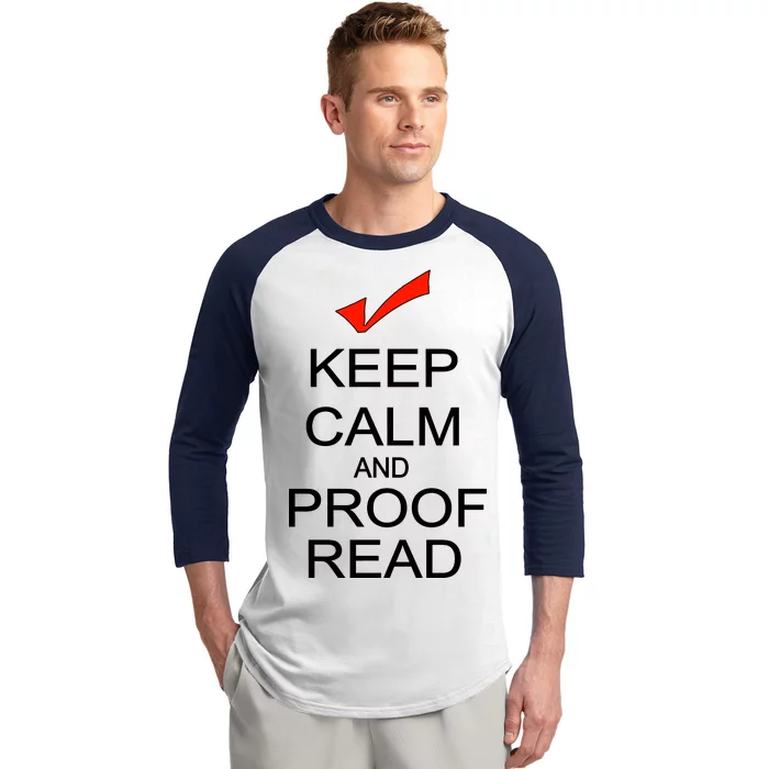 Keep Calm and Proof Read Baseball Sleeve Shirt