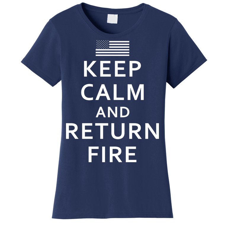 Keep Calm and Return Fire 2nd Amendment Women's T-Shirt