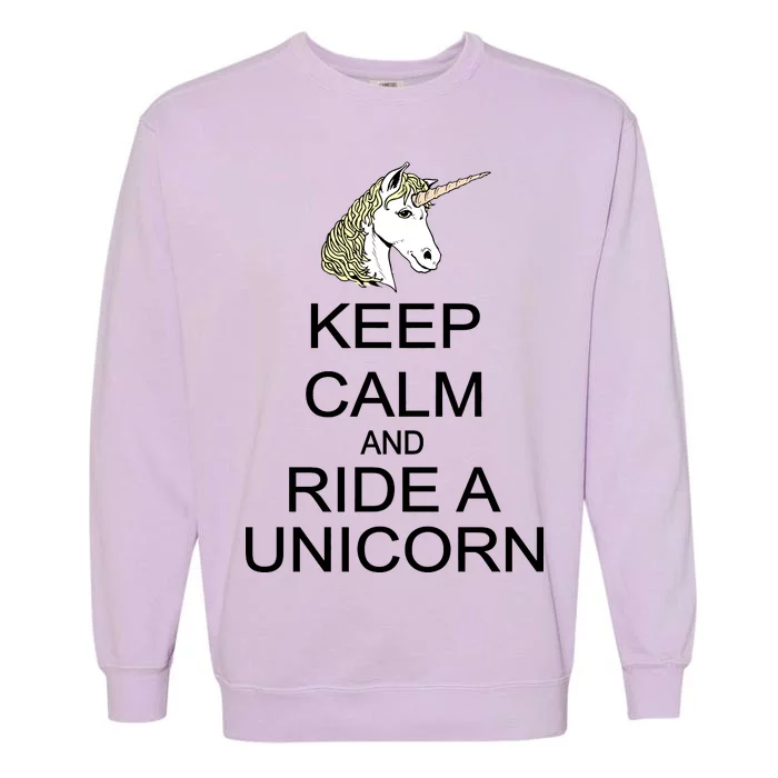 Keep Calm and Ride A Unicorn Garment-Dyed Sweatshirt