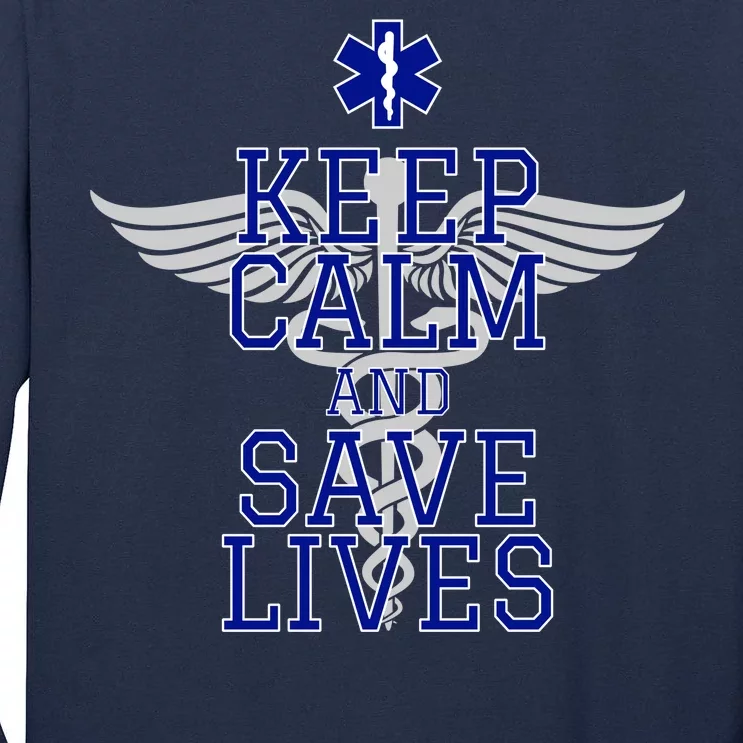 Keep Calm And Save Lives EMS Tall Long Sleeve T-Shirt