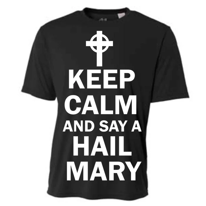 Keep Calm And Say A Hail Mary Religion Cooling Performance Crew T-Shirt