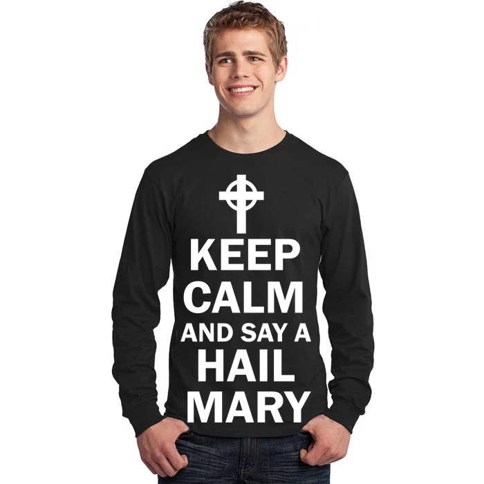 Keep Calm And Say A Hail Mary Religion Tall Long Sleeve T-Shirt