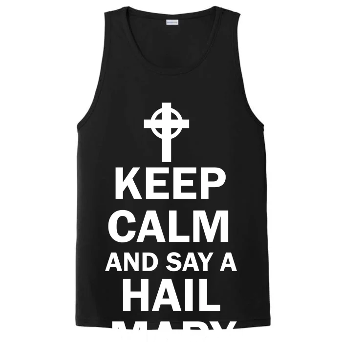 Keep Calm And Say A Hail Mary Religion Performance Tank