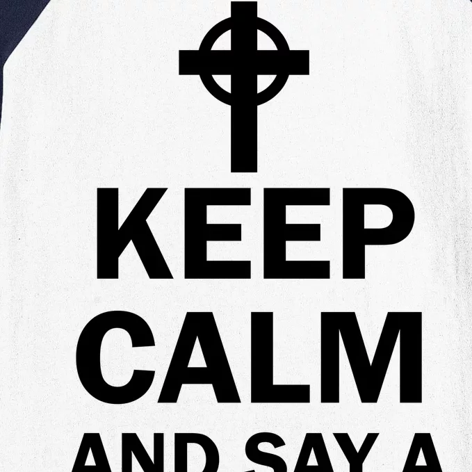 Keep Calm And Say A Hail Mary Religion Baseball Sleeve Shirt