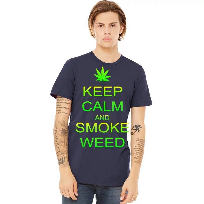 Keep Calm And Smoke Weed Premium T-Shirt