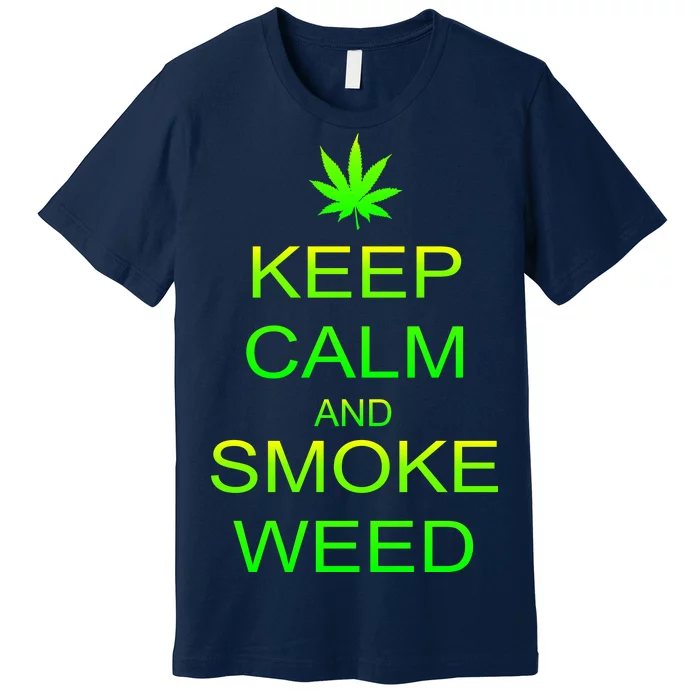 Keep Calm And Smoke Weed Premium T-Shirt