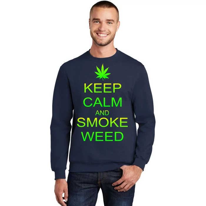 Keep Calm And Smoke Weed Tall Sweatshirt