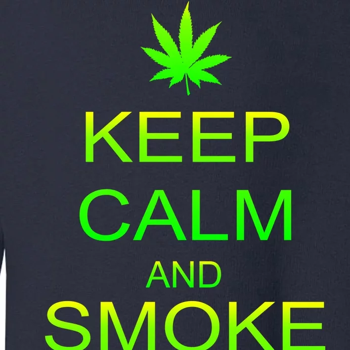 Keep Calm And Smoke Weed Toddler Sweatshirt