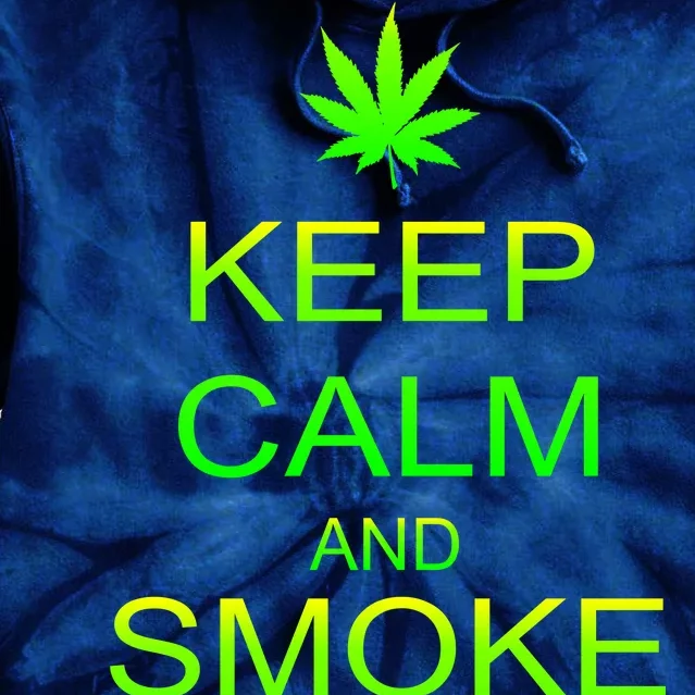 Keep Calm And Smoke Weed Tie Dye Hoodie