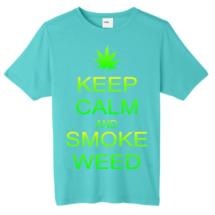 Keep Calm And Smoke Weed ChromaSoft Performance T-Shirt