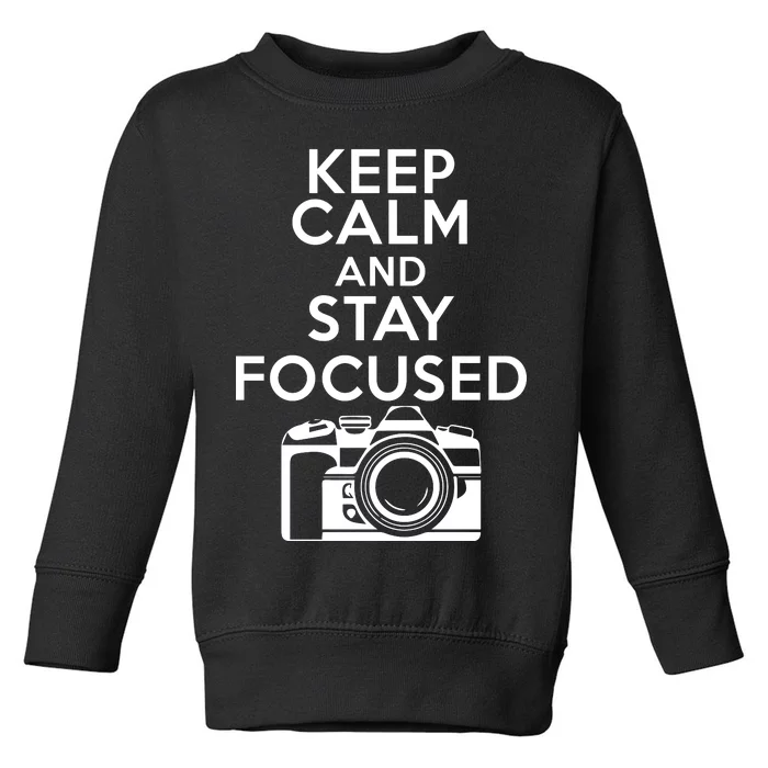 Keep Calm And Stay Focus Toddler Sweatshirt