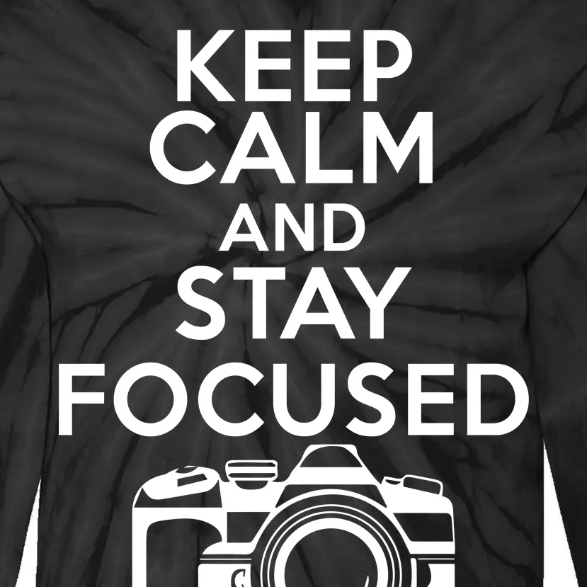 Keep Calm And Stay Focus Tie-Dye Long Sleeve Shirt