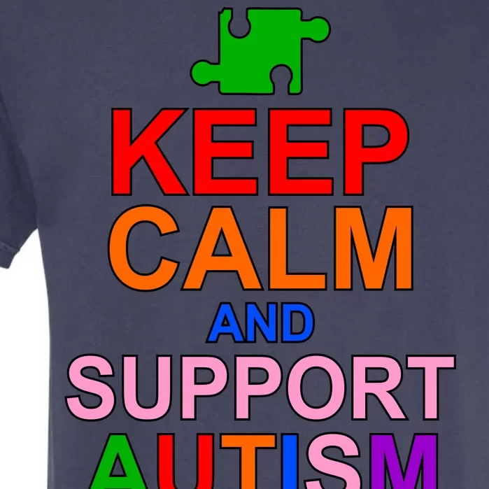 Keep Calm And Support Autism Awareness Garment-Dyed Heavyweight T-Shirt