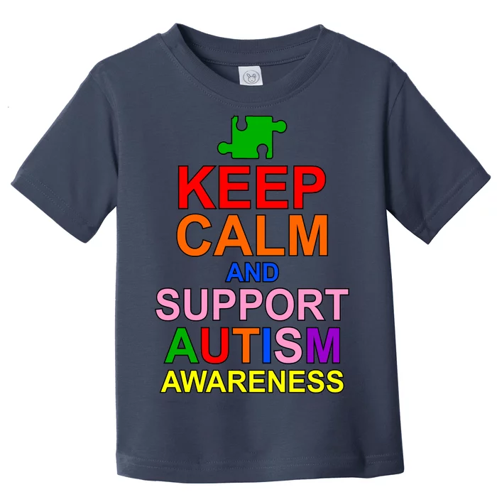 Keep Calm And Support Autism Awareness Toddler T-Shirt